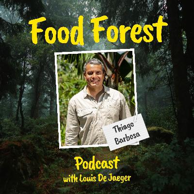 Food Forest Podcast: Thiago Barbosa β Food Forest Farming Across Continents Food Forest Podcast: Thiago Barbosa β Food Forest Farming Across Continents