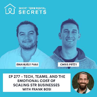 Ep 277 - Tech, Teams, and the Emotional Cost of Scaling STR Businesses with Frank Bosi