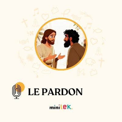 Le pardon - Le Temps des Mini' Le pardon - Le Temps des Mini'