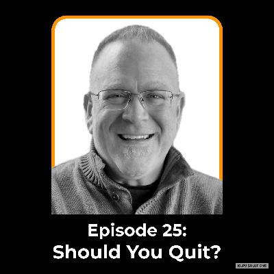 How to Decide if You Should Quit How to Decide if You Should Quit