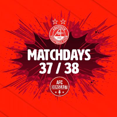 Matchday 37 - Celtic / Matchday 38 - Dundee Utd