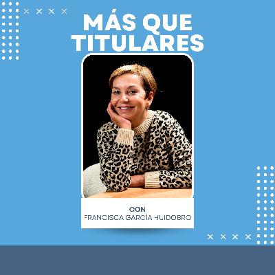 E57 - Francisca García Huidobro - Aprendizajes, colapso, infancia complicada, estilo directo, salud mental, redes sociales
