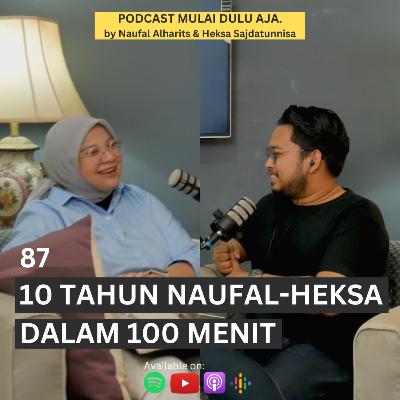 87 - 10 Tahun Naufal-Heksa dalam 100 Menit 87 - 10 Tahun Naufal-Heksa dalam 100 Menit