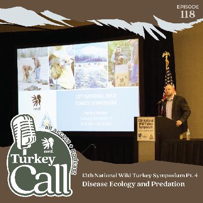 EP 118 13th Wild Turkey Symposium Pt. 4: Disease Ecology and Predation