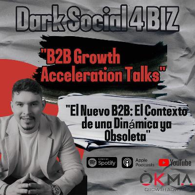 El nuevo B2B: El Contexto de una Dinámica ya Obsoleta El nuevo B2B: El Contexto de una Dinámica ya Obsoleta