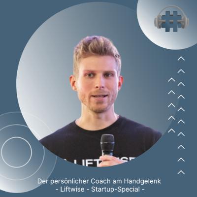 Folge 144 - Der persönliche Coach am Handgelenk - Liftwise - Startup-Special Folge 144 - Der persönliche Coach am Handgelenk - Liftwise - Startup-Special