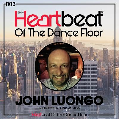 John Luongo interviewed by Marsha Stern The Heartbeat Of The Dance Floor # 003