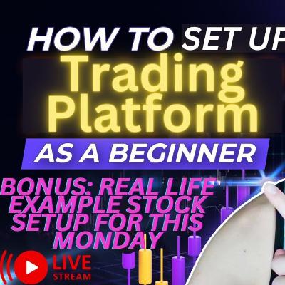 How to setup your trading platform BONUS: REAL LIFE EXAMPLE stock setup for this MONDAY How to setup your trading platform BONUS: REAL LIFE EXAMPLE stock setup for this MONDAY