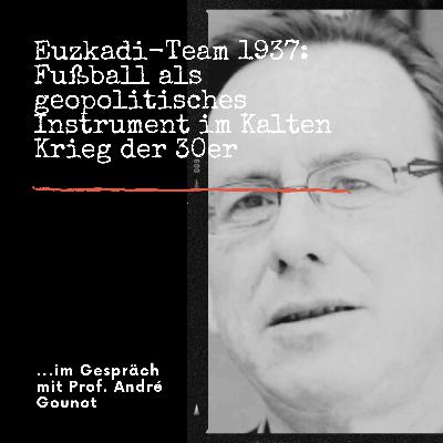 HRF 227 | Euzkadi-Team 1937: Fußball als geopolitisches Instrument im Kalten Krieg der 30er