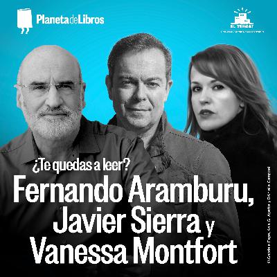 ¿Te quedas a leer? 2x08 – Fernando Aramburu, Javier Sierra y Vanessa Montfort