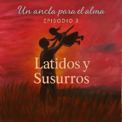 Episodio 3 - Latidos y Susurros Episodio 3 - Latidos y Susurros