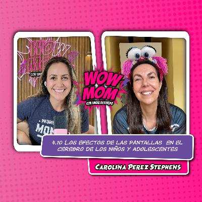 Ep. 4.10 "Los efectos de las pantallas en el cerebro de los niños y adolescentes" con Carolina Pérez Stephens