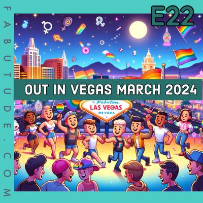 EP 22 | Out in Vegas March 2024 - OutLoud Sports, IGRA, IRSCDEI, Buff Boyzz, & More!