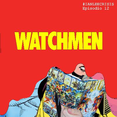 IAN LEE CRISIS- Ian lee WATCHMEN (12) EL FINAL