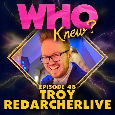 #48: Troy/RedArcherLive #48: Troy/RedArcherLive