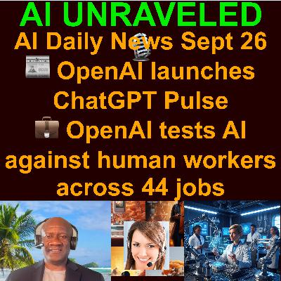 AI & Tech Daily News Rundown: 🗞️ChatGPT gets proactive with new Pulse briefs  🤖 Meta launches ‘Vibes,’ a short-form video feed of AI slop 💼 OpenAI tests AI against human workers across 44 jobs & more (Sept. 26th 2025)