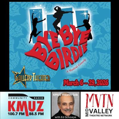 Episode 26-0306: BYE BYE BIRDIE at Gallery Theater is a director’s dream