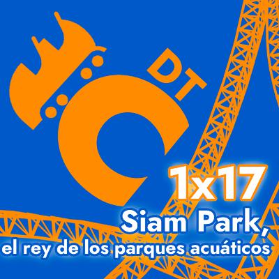 DTC 1x17 - Siam Park, el rey de los parques acuáticos