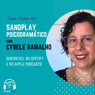 Temas-Debate #03 - Sandplay psicodramático: o jogo da caixa de areia e suas aplicações.