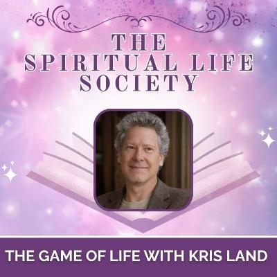 The Rules of the Game of Life with Kris Land |Ep: 402 The Rules of the Game of Life with Kris Land |Ep: 402