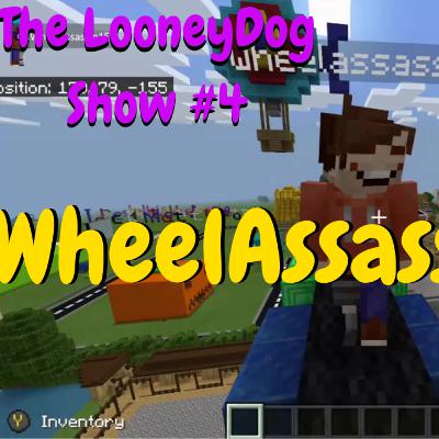 The LooneyDog Show #4 with WheelAssasin ( Minecraft )