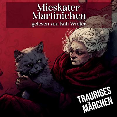 Mieskater Martinichen | Entspannt einschlafen mit TRAURIGEM Märchen| Hörgeschichte