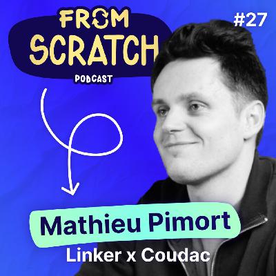 Pourquoi vous DEVEZ développer votre personal branding ? - Mathieu Pimort (Linker x Coudac) | FROM SCRATCH #27