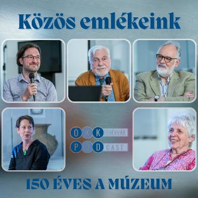 Közös emlékeink – 150 éves a múzeum Közös emlékeink – 150 éves a múzeum