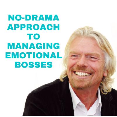 #6 - No-drama approach to managing emotional bosses
