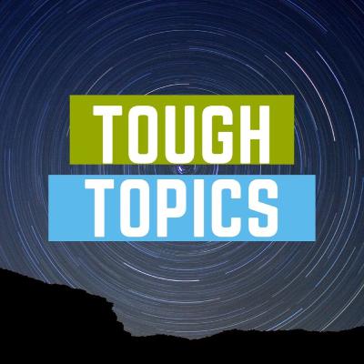 Tough Topics