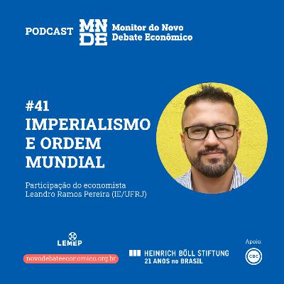 Podcast MNDE | EP #41 Imperialismo e ordem global | com Leandro Ramos Pereira Podcast MNDE | EP #41 Imperialismo e ordem global | com Leandro Ramos Pereira