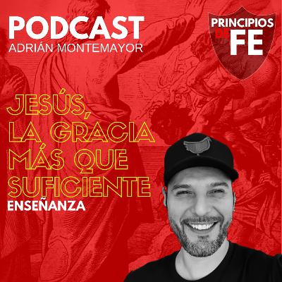 Enseñanza & Predica | Episodio 4 | Jesús, la Gracia más que Suficiente