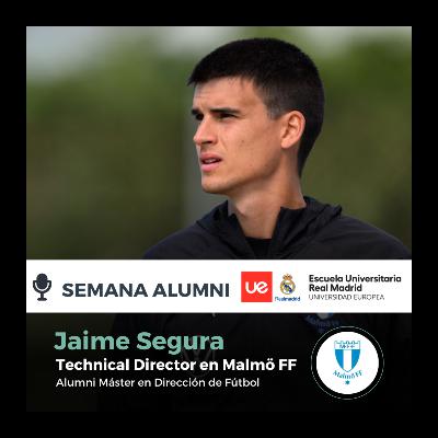 Jaime Segura - Technical Director en Malmö FF | Alumni Máster en Dirección de Fútbol de la Escuela Universitaria Real Madrid Universidad Europea