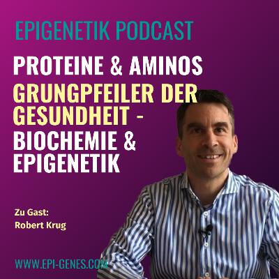 Proteine & Aminosäuren: Grundpfeiler der Gesundheit - Biochemie & Epigenetik