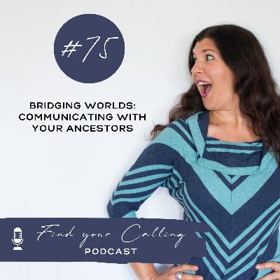 #75 - Bridging worlds: communicating with your ancestors