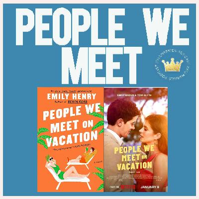 People We Meet on Vacation DEEP DIVE (Book to Movie Talk with Manda)