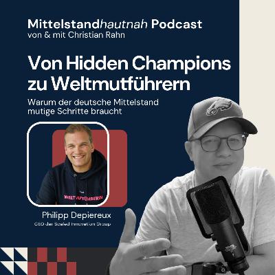Von Hidden Champions zu Weltmutführen – Warum der deutsche Mittelstand mutige Schritte braucht - Folge 148 Von Hidden Champions zu Weltmutführen – Warum der deutsche Mittelstand mutige Schritte braucht - Folge 148