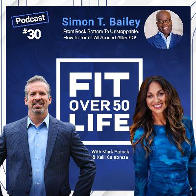 From Rock Bottom To Unstoppable: How to Turn It All Around After 50! | Simon T. Bailey