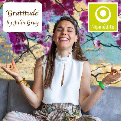 Nipmédite Pratique - 'Gratitude' - méditation de Yoga Nidra guidée par Julia Gray Nipmédite Pratique - 'Gratitude' - méditation de Yoga Nidra guidée par Julia Gray