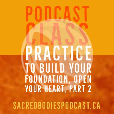 Practice to strengthen your foundation, open your heart to receive, Part 2 — Yoga for the Sacred Masculine
