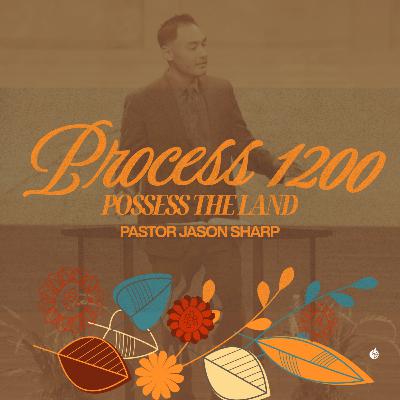 Process 1200 - Possess the Land || Pastor Jason Sharp Process 1200 - Possess the Land || Pastor Jason Sharp