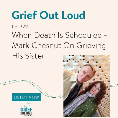 When Death Is Scheduled – Mark Chesnut On Grieving His Sister