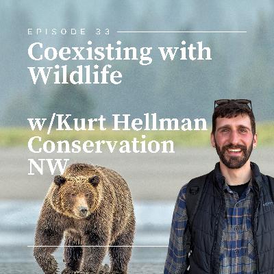 Coexisting with Wildlife w/Kurt Hellman, Conservation NW Coexisting with Wildlife w/Kurt Hellman, Conservation NW
