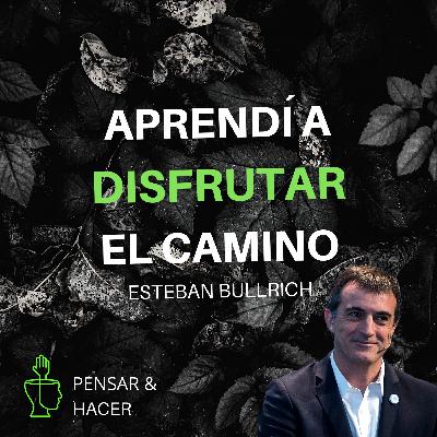 Ser Senador y Ministro, El Futuro De La Educación y Disfrutar Del Camino | Esteban Bullrich #18