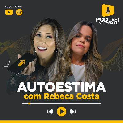 Autoestima com Rebeca Costa (@looklittle)
