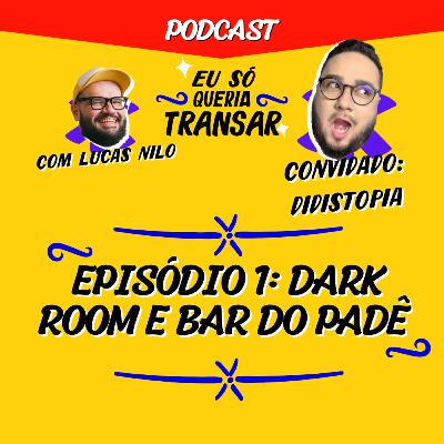Episódio 1 - Dark room e bar do padê