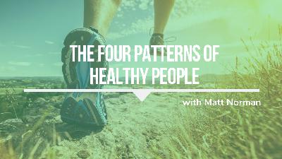 437: The Four Patterns of Healthy People