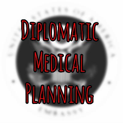 PFC Podcast 270: Diplomatic Medical Planning PFC Podcast 270: Diplomatic Medical Planning
