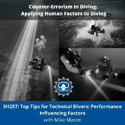 SH257: Top Tips for Technical/Cave Divers: Performance Influencing Factors - Even the best of us are only human