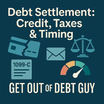 Debt Settlement - Should You Take That Credit-Card Settlement? Credit Score, Taxes (1099-C), and Smart Strategy